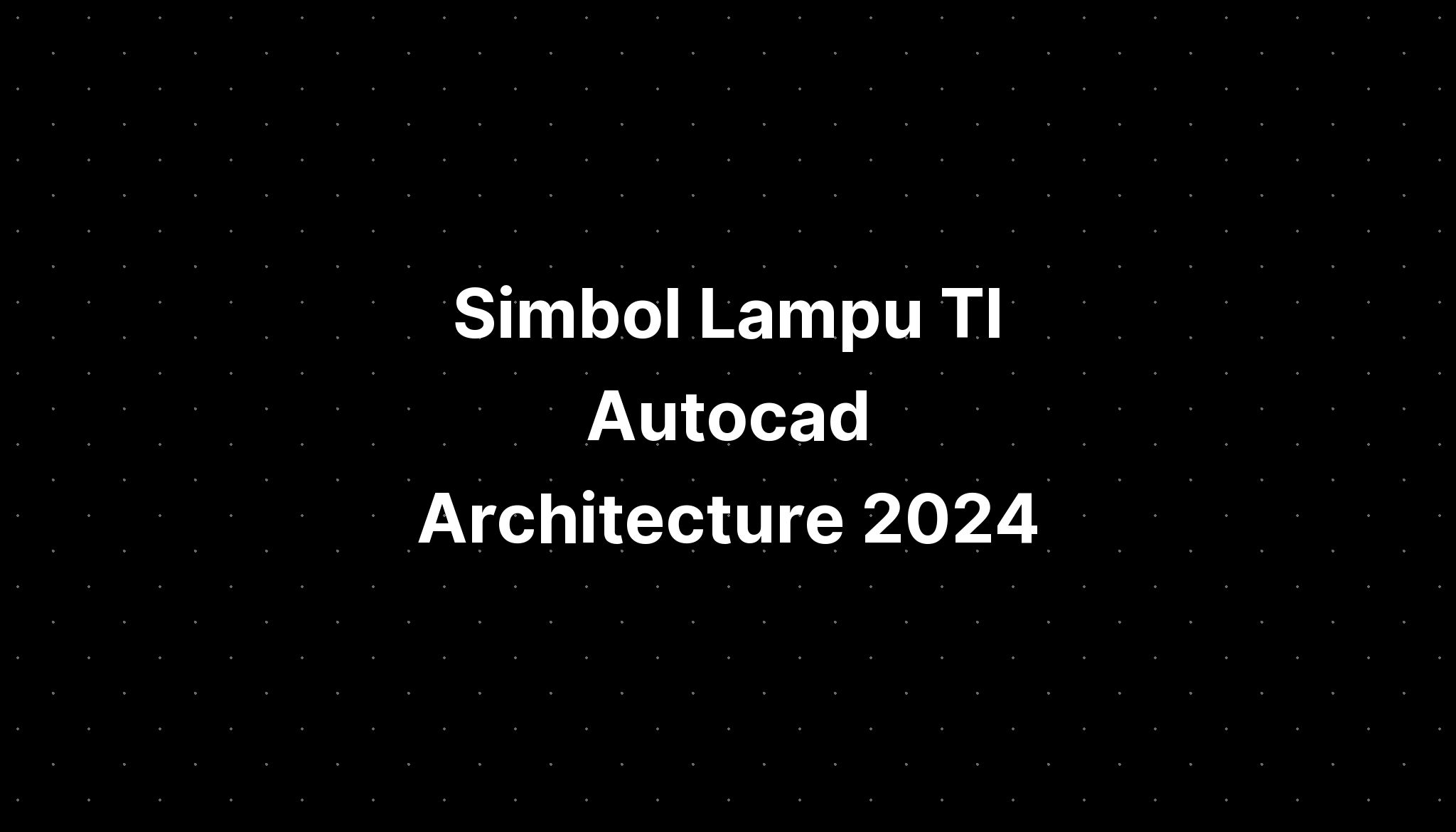 Simbol Lampu Tl Autocad Architecture 2024 IMAGESEE